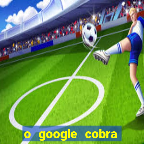 o google cobra taxa de saque de jogos